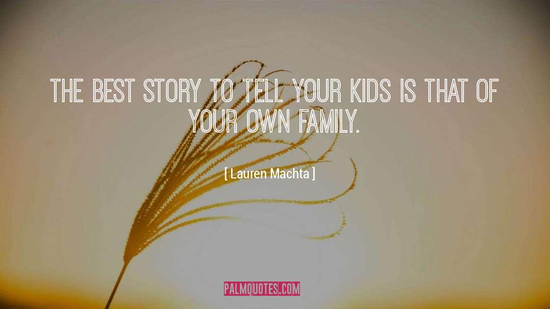 Lauren Machta Quotes: The best story to tell