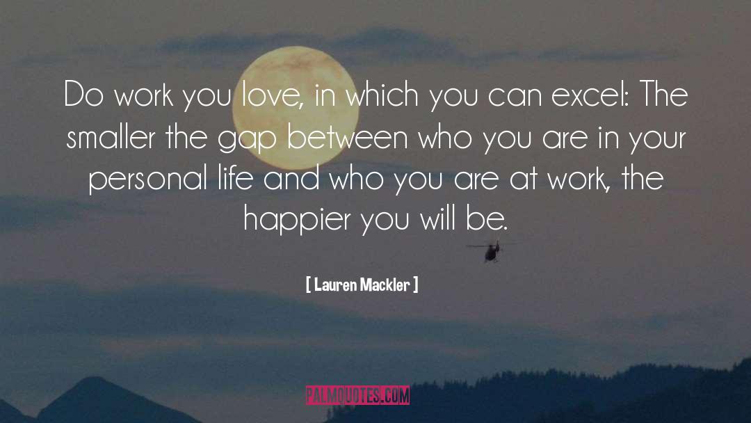 Lauren Mackler Quotes: Do work you love, in