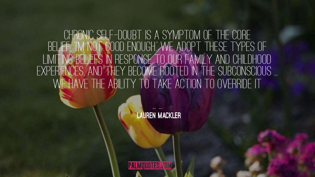 Lauren Mackler Quotes: Chronic self-doubt is a symptom