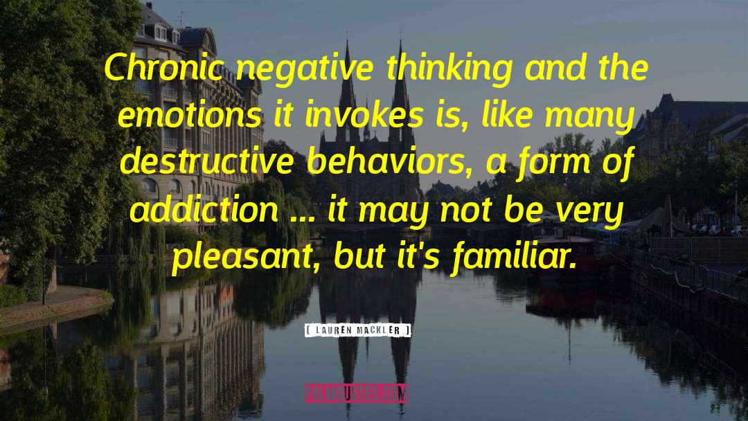 Lauren Mackler Quotes: Chronic negative thinking and the