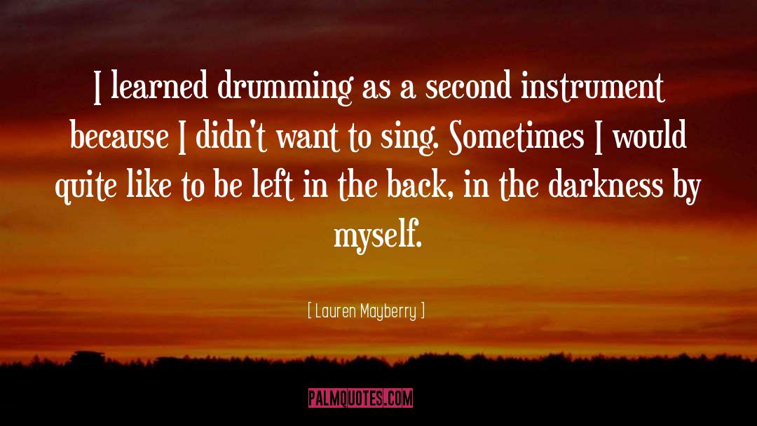 Lauren Mayberry Quotes: I learned drumming as a