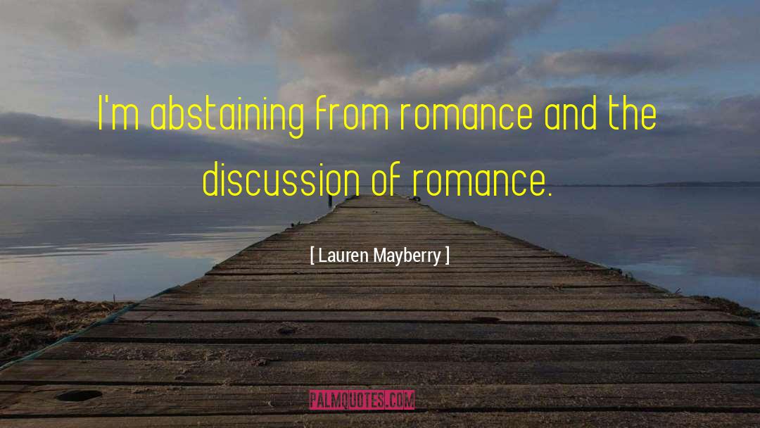 Lauren Mayberry Quotes: I'm abstaining from romance and