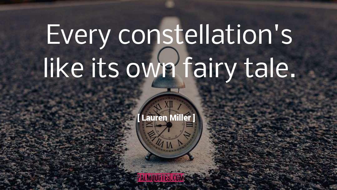 Lauren Miller Quotes: Every constellation's like its own