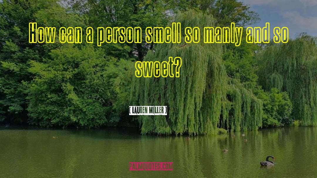 Lauren Miller Quotes: How can a person smell