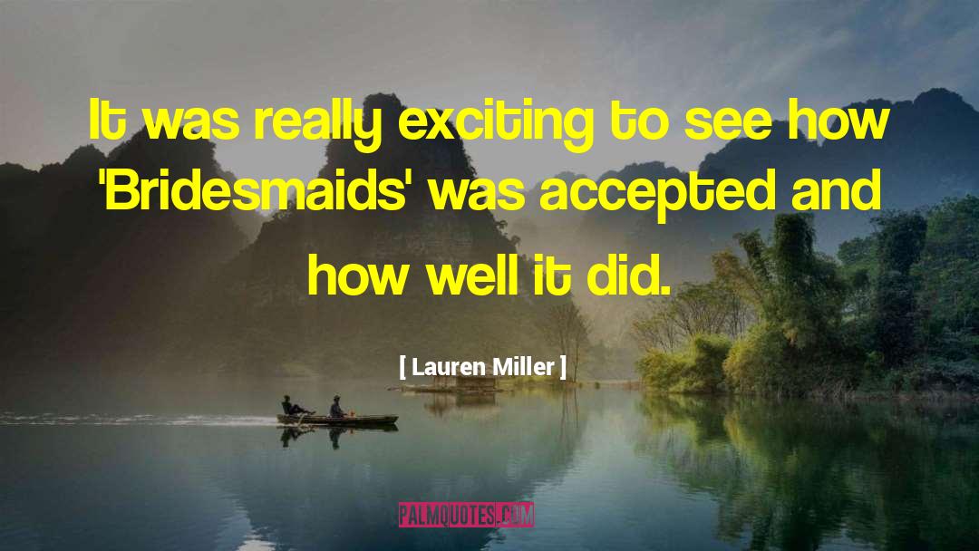 Lauren Miller Quotes: It was really exciting to