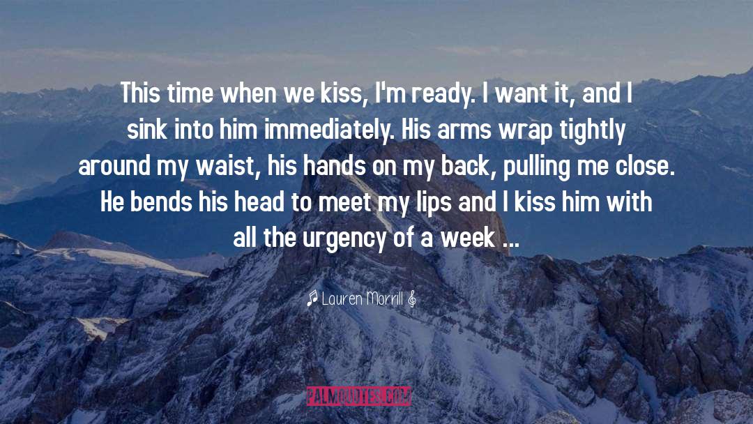 Lauren Morrill Quotes: This time when we kiss,