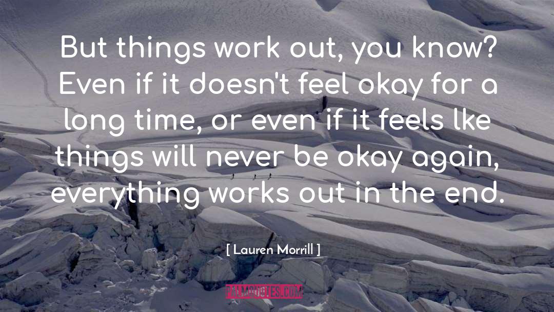 Lauren Morrill Quotes: But things work out, you