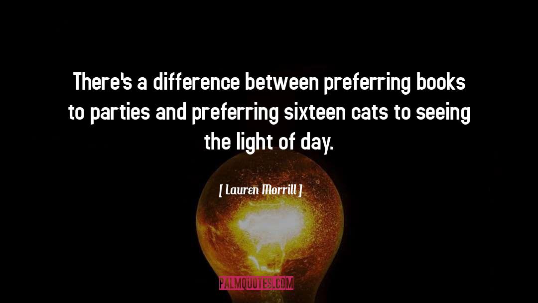 Lauren Morrill Quotes: There's a difference between preferring
