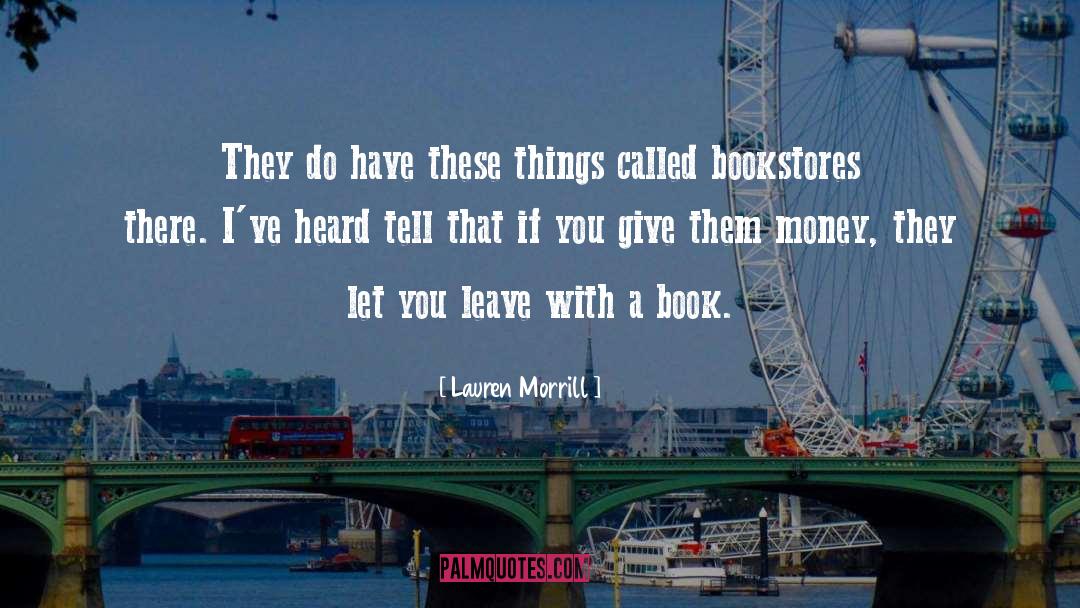 Lauren Morrill Quotes: They do have these things