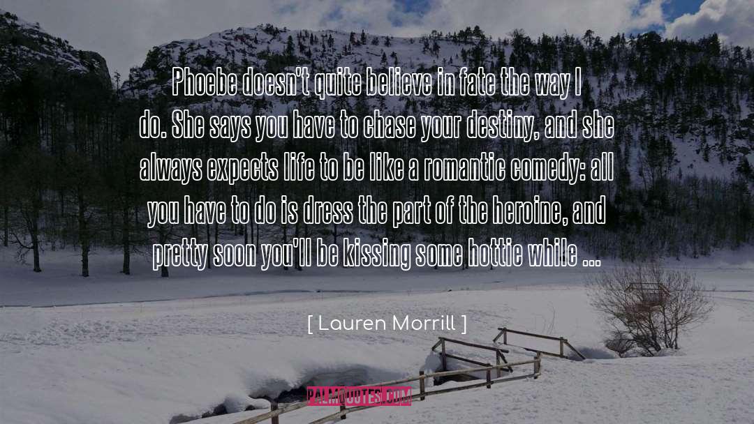 Lauren Morrill Quotes: Phoebe doesn't quite believe in