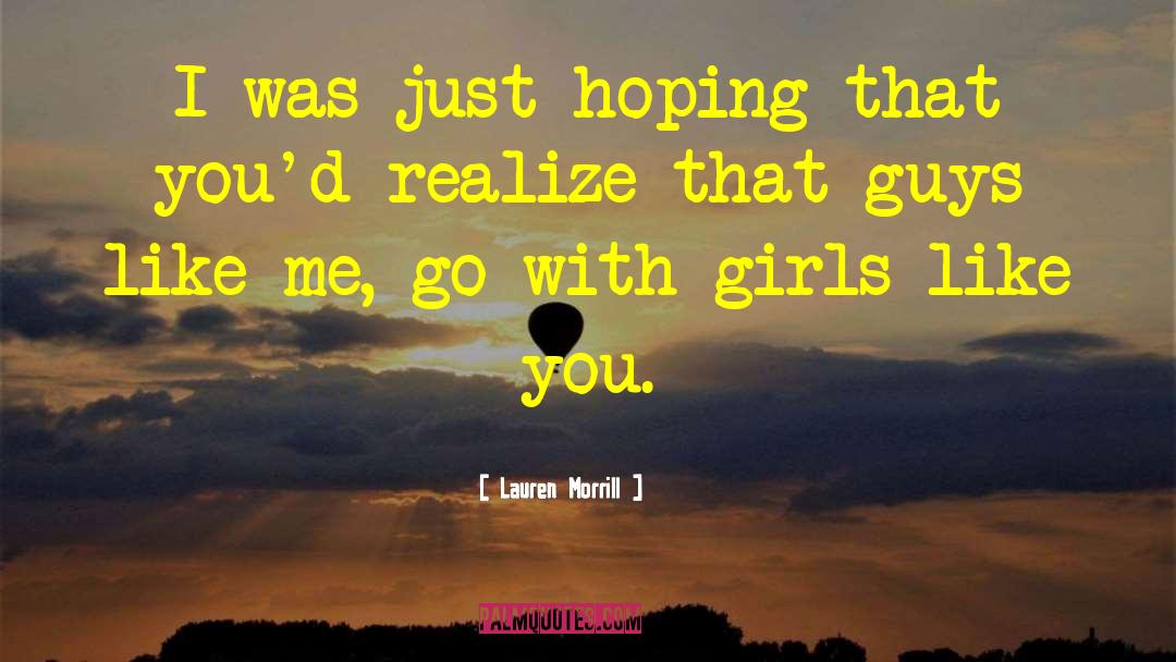 Lauren Morrill Quotes: I was just hoping that