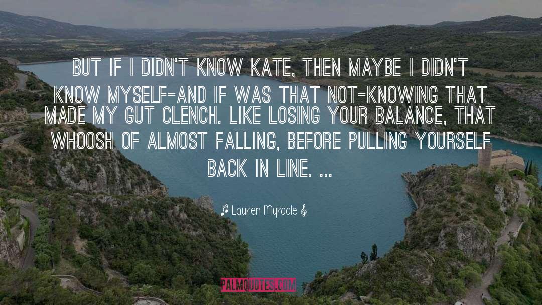 Lauren Myracle Quotes: But if I didn't know