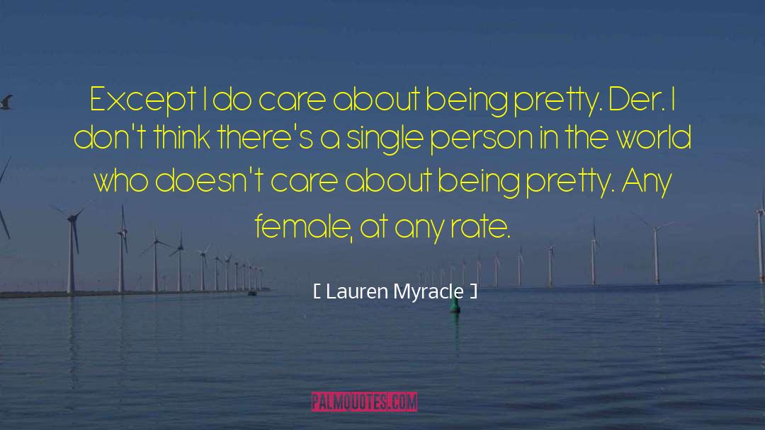 Lauren Myracle Quotes: Except I do care about