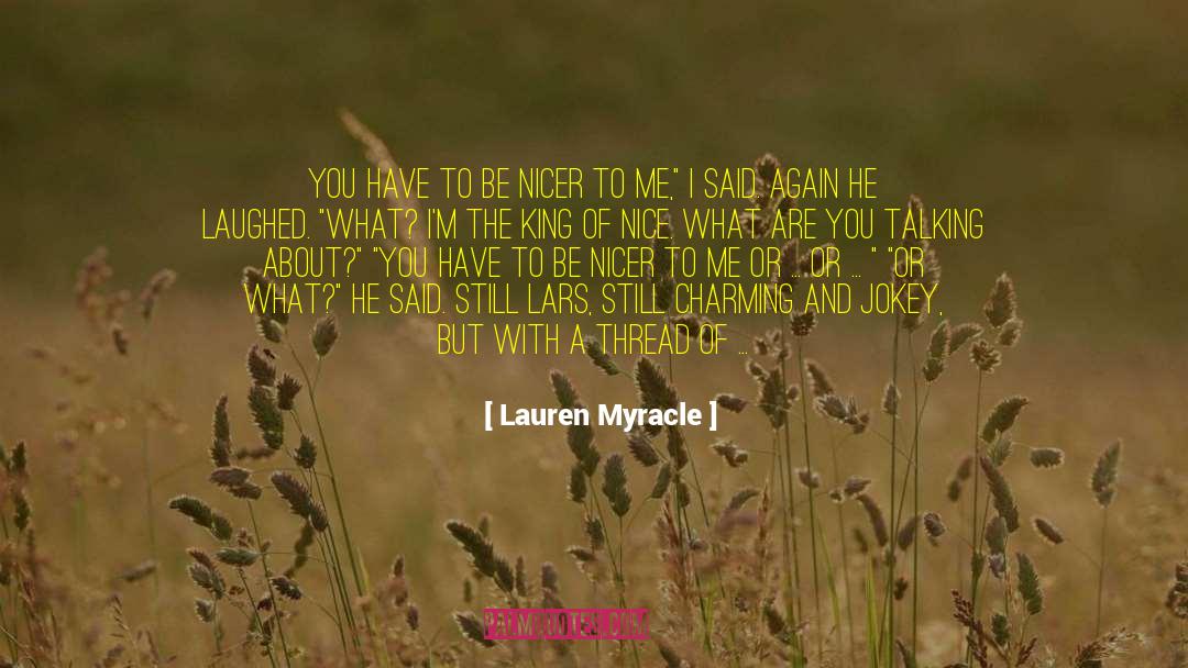 Lauren Myracle Quotes: You have to be nicer