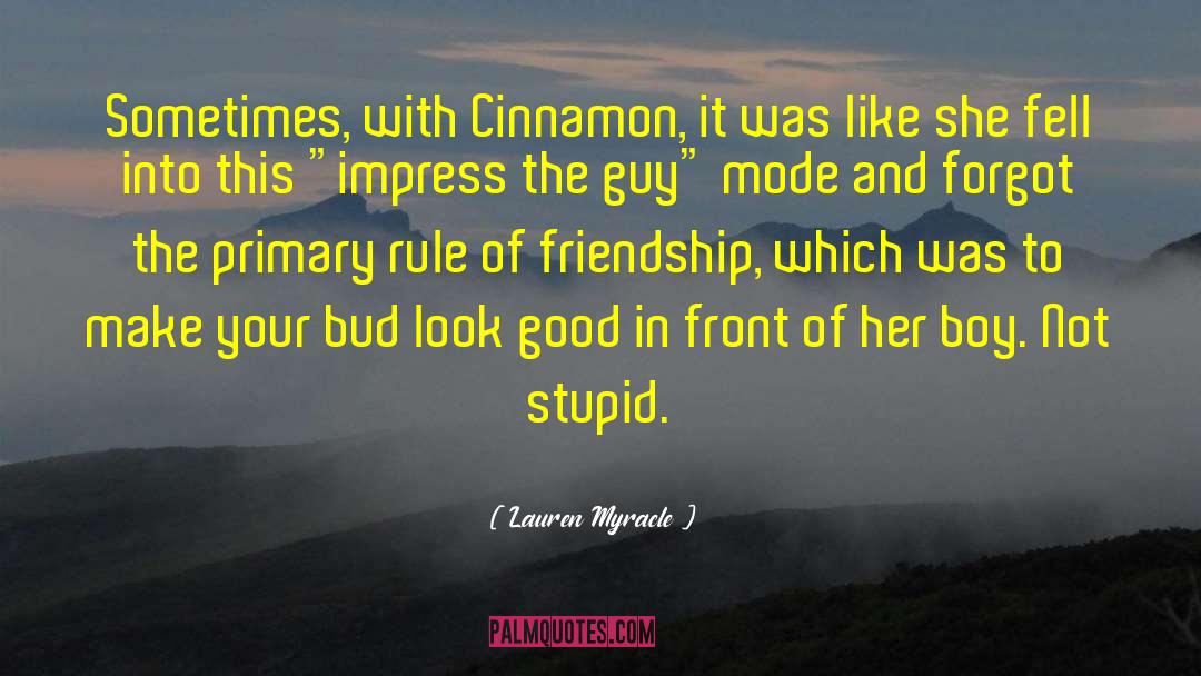 Lauren Myracle Quotes: Sometimes, with Cinnamon, it was