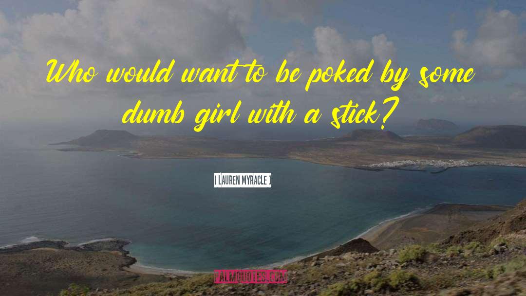 Lauren Myracle Quotes: Who would want to be