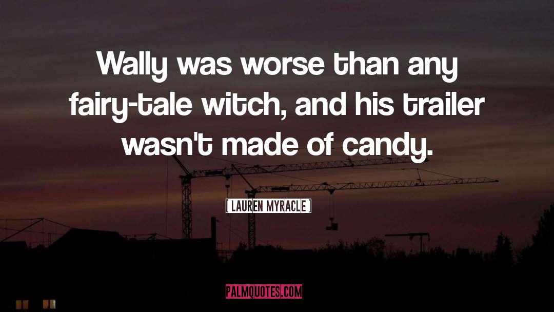 Lauren Myracle Quotes: Wally was worse than any