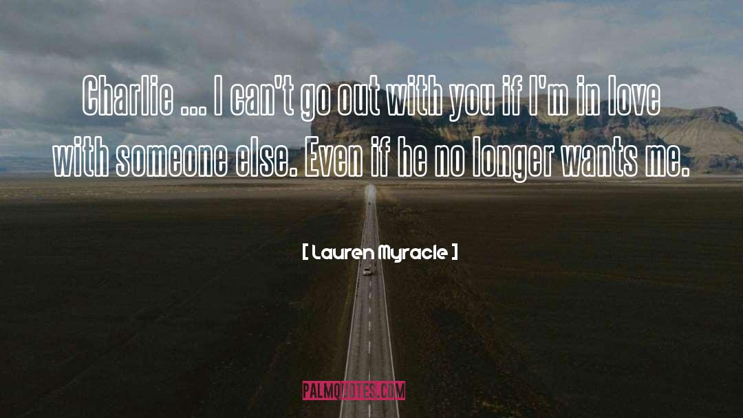 Lauren Myracle Quotes: Charlie ... I can't go