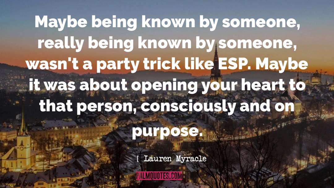 Lauren Myracle Quotes: Maybe being known by someone,