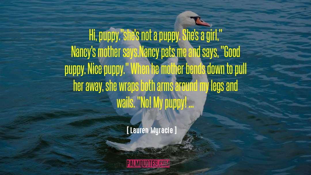 Lauren Myracle Quotes: Hi, puppy.