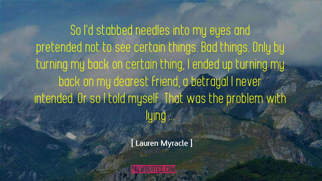 Lauren Myracle Quotes: So I'd stabbed needles into