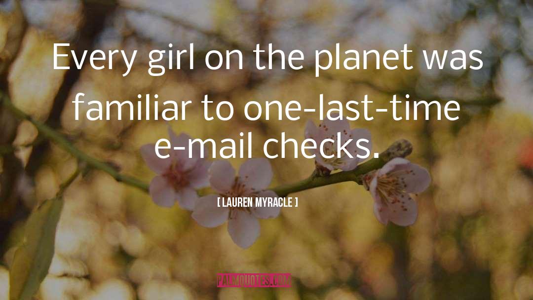 Lauren Myracle Quotes: Every girl on the planet