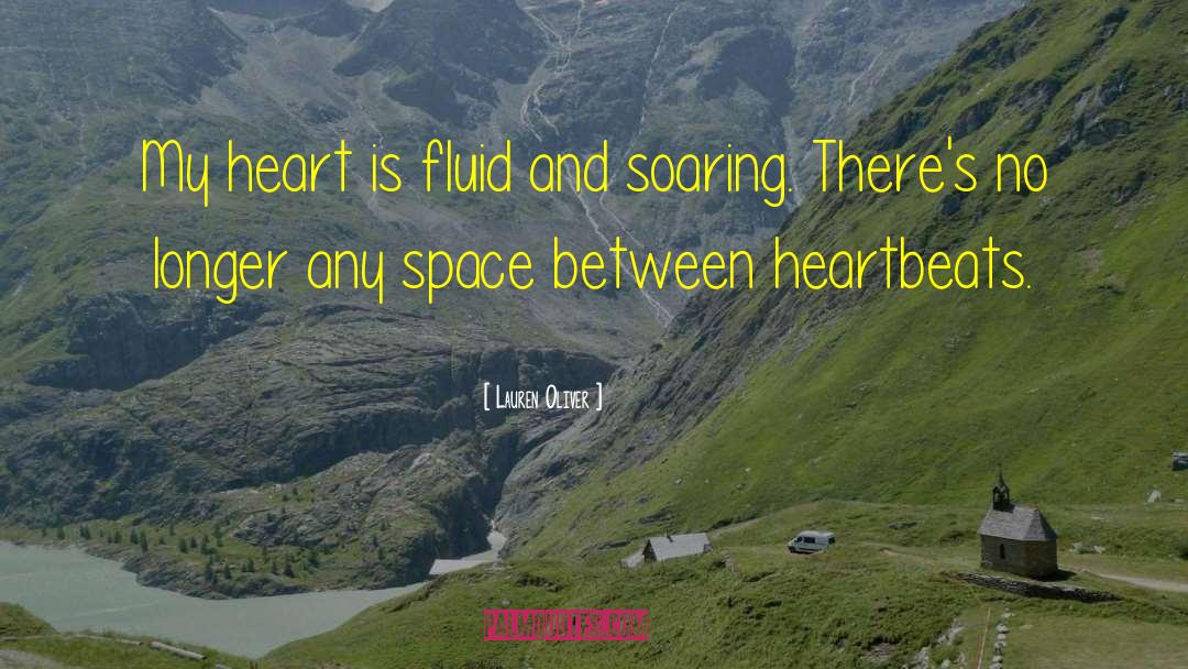 Lauren Oliver Quotes: My heart is fluid and