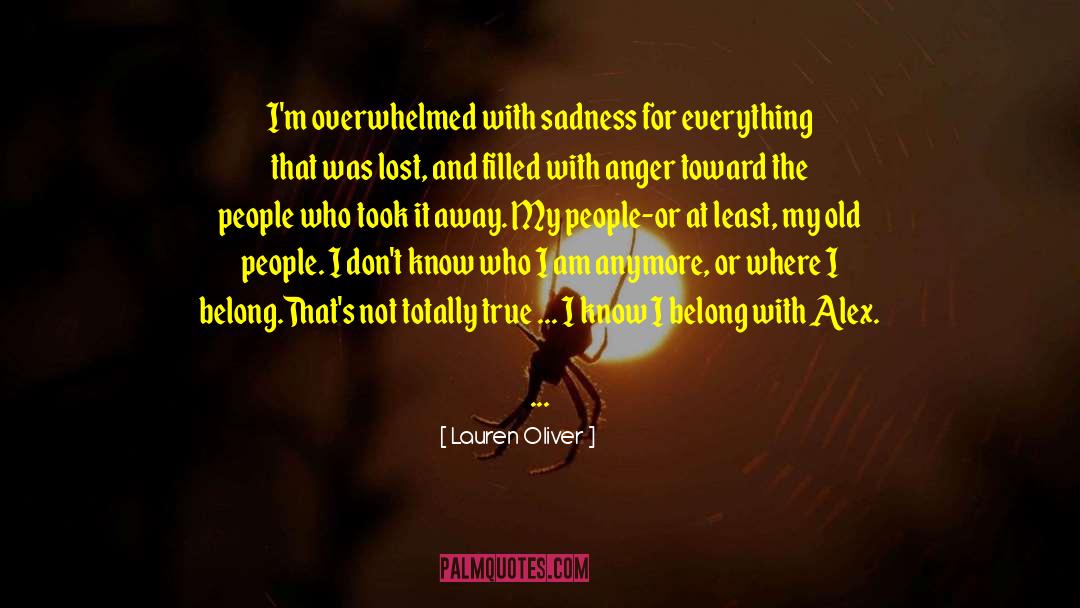 Lauren Oliver Quotes: I'm overwhelmed with sadness for