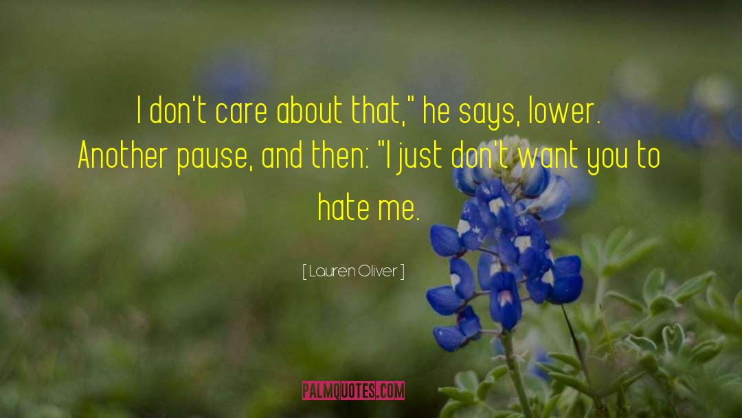 Lauren Oliver Quotes: I don't care about that,