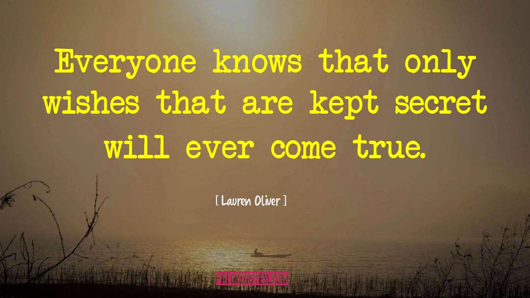 Lauren Oliver Quotes: Everyone knows that only wishes