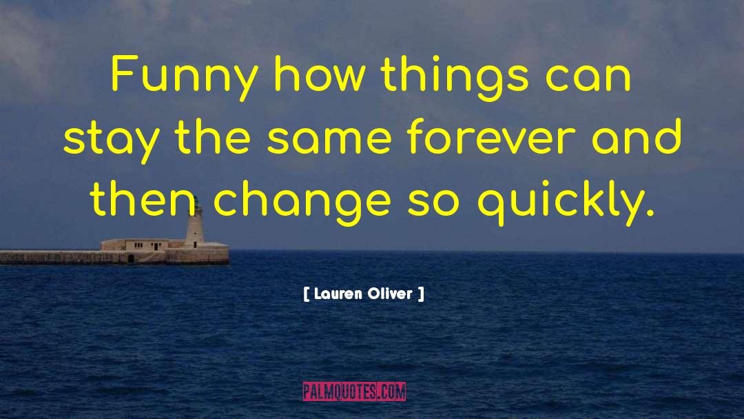 Lauren Oliver Quotes: Funny how things can stay