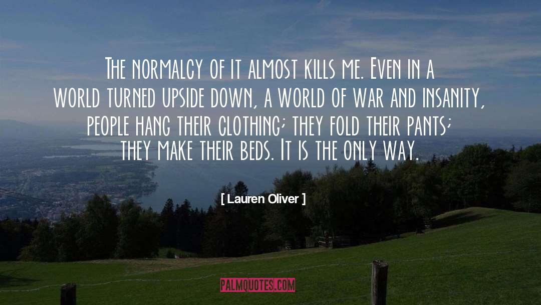 Lauren Oliver Quotes: The normalcy of it almost