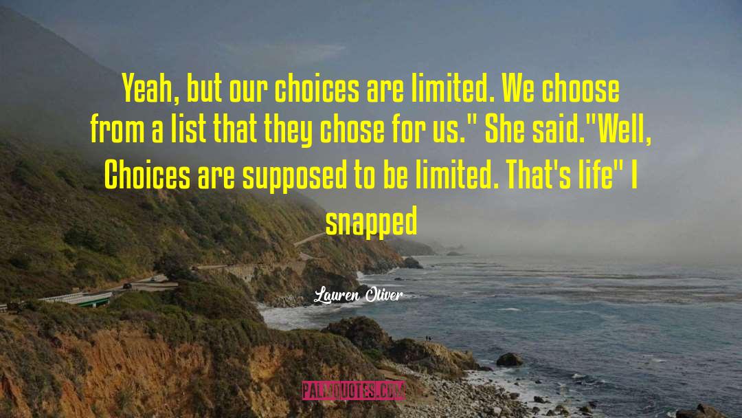 Lauren Oliver Quotes: Yeah, but our choices are