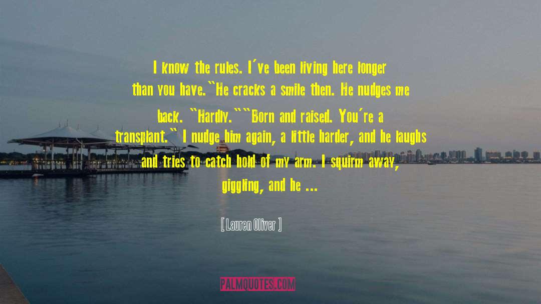 Lauren Oliver Quotes: I know the rules. I've