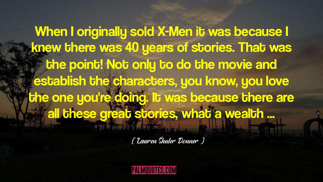 Lauren Shuler Donner Quotes: When I originally sold X-Men