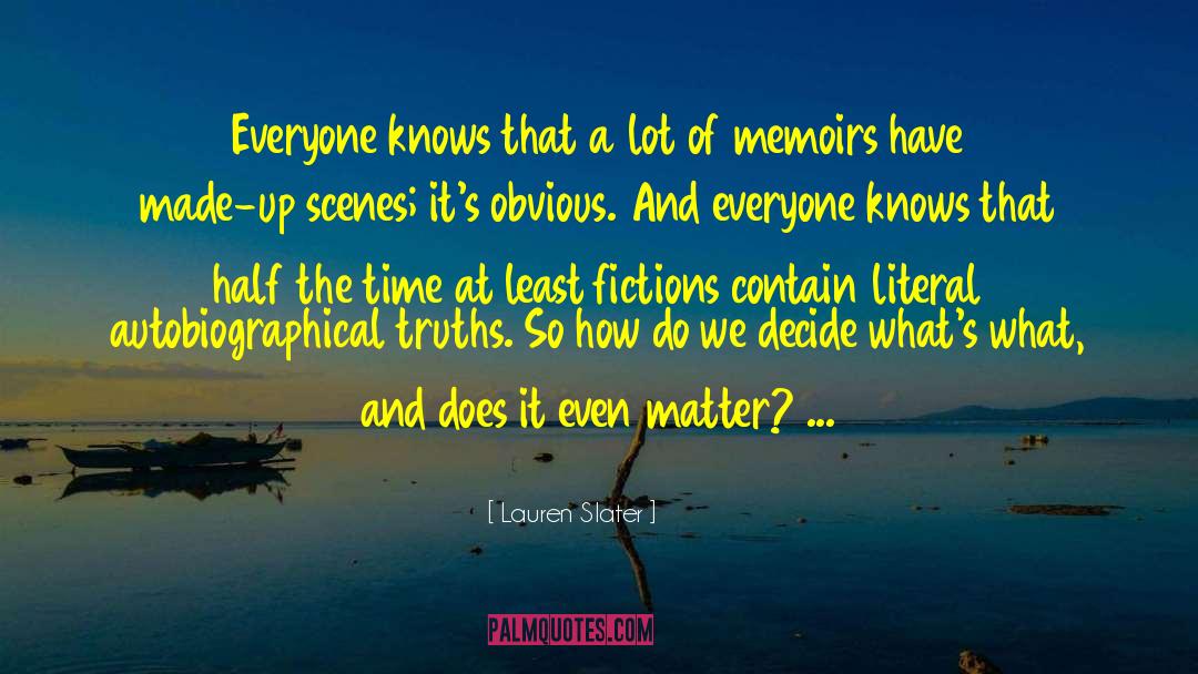 Lauren Slater Quotes: Everyone knows that a lot