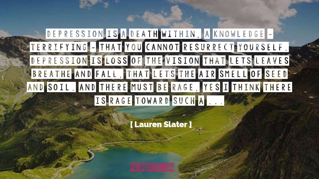 Lauren Slater Quotes: Depression is a death within,