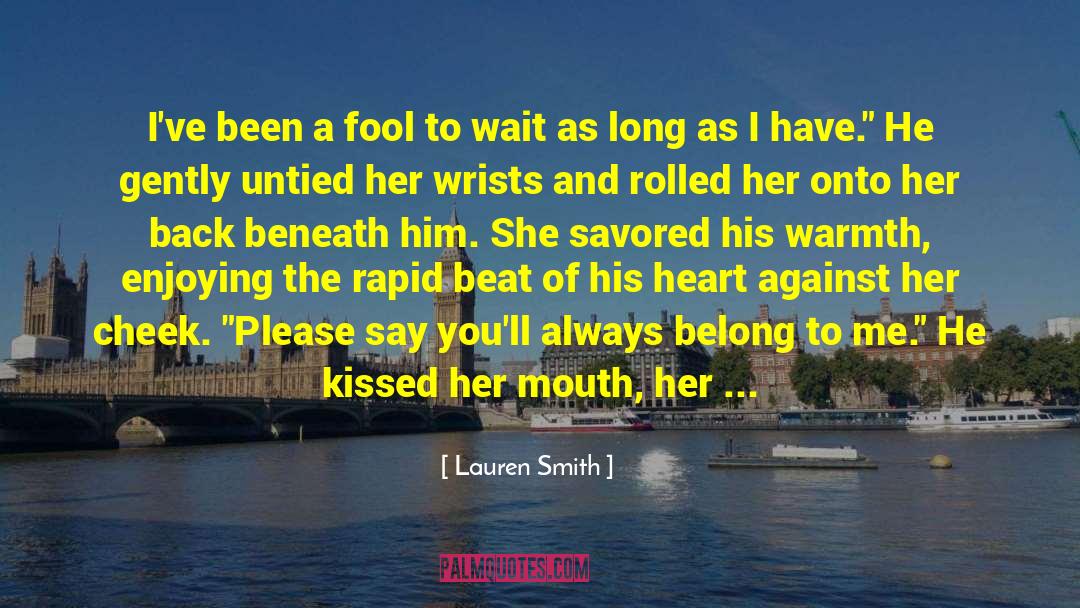 Lauren Smith Quotes: I've been a fool to
