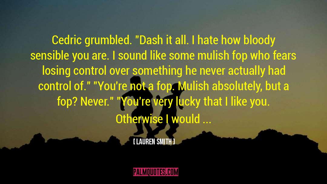 Lauren Smith Quotes: Cedric grumbled. 