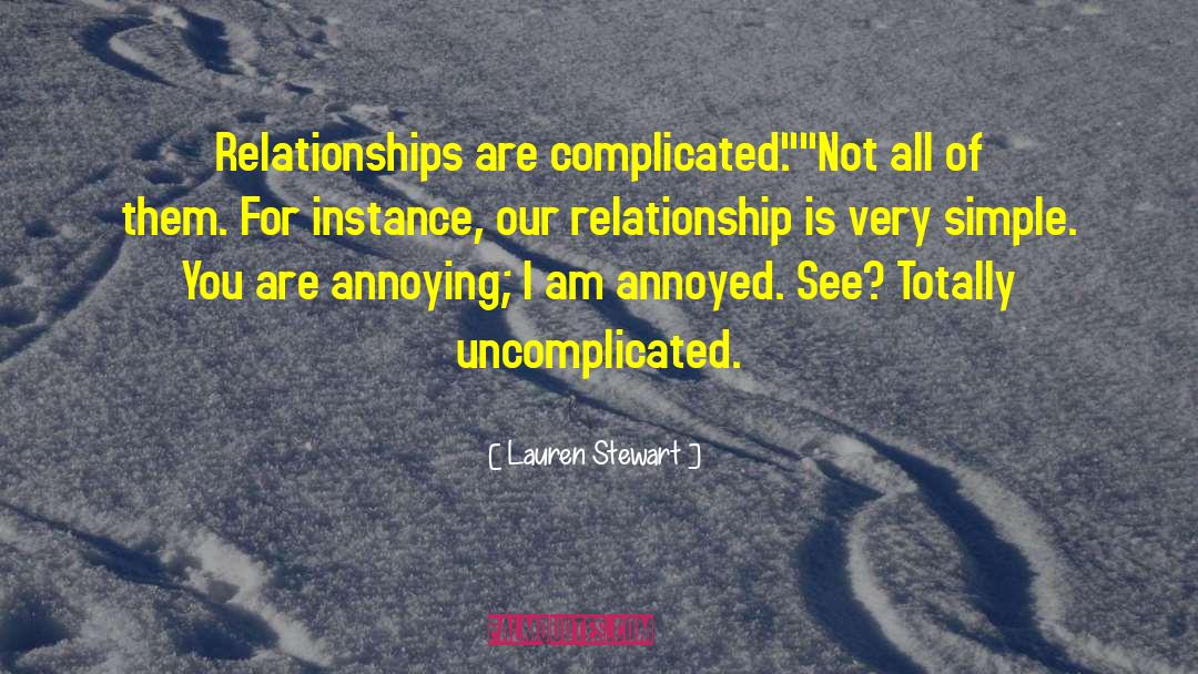 Lauren Stewart Quotes: Relationships are complicated.
