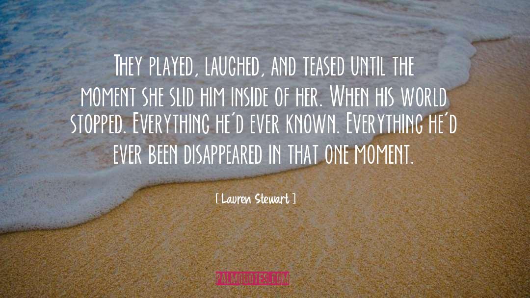 Lauren Stewart Quotes: They played, laughed, and teased