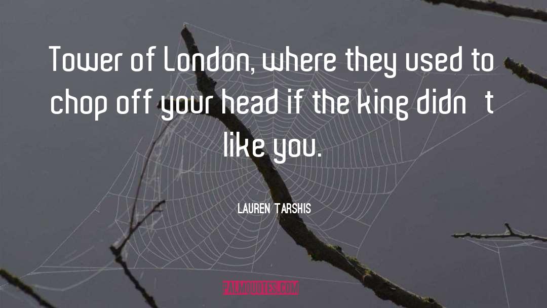 Lauren Tarshis Quotes: Tower of London, where they