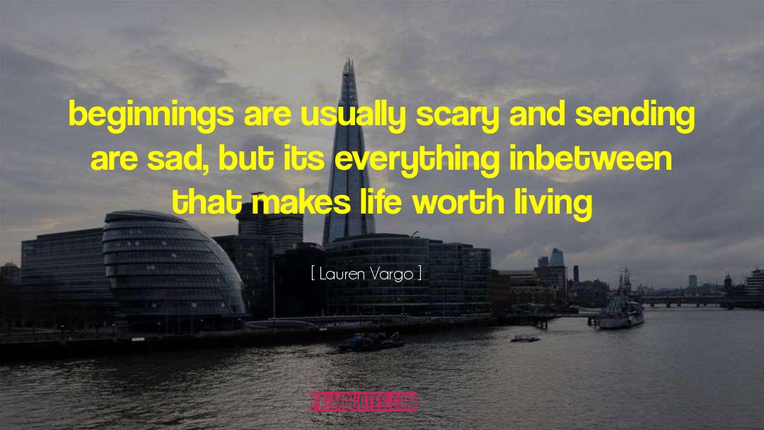 Lauren Vargo Quotes: beginnings are usually scary and