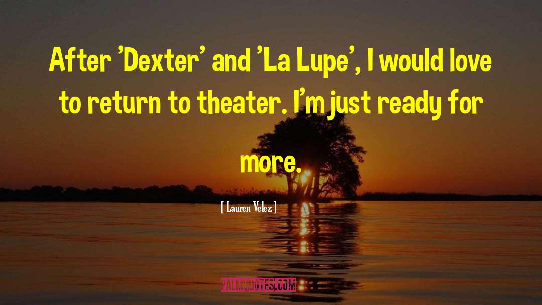 Lauren Velez Quotes: After 'Dexter' and 'La Lupe',