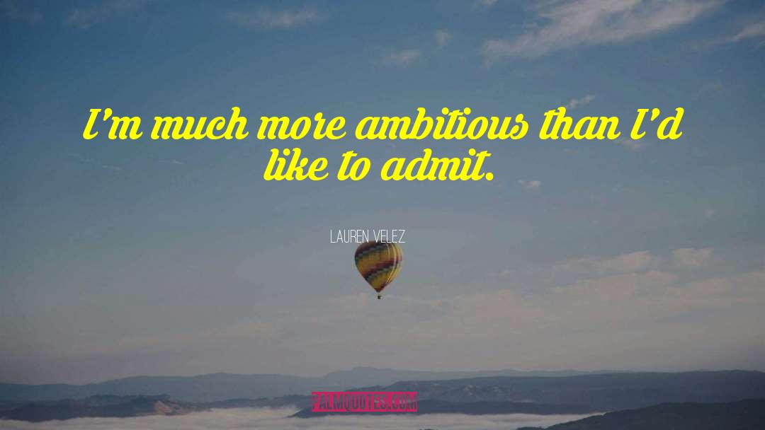 Lauren Velez Quotes: I'm much more ambitious than