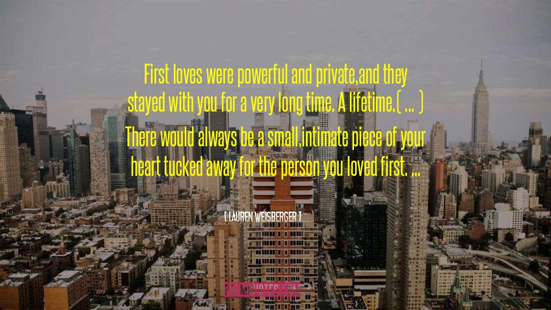 Lauren Weisberger Quotes: First loves were powerful and