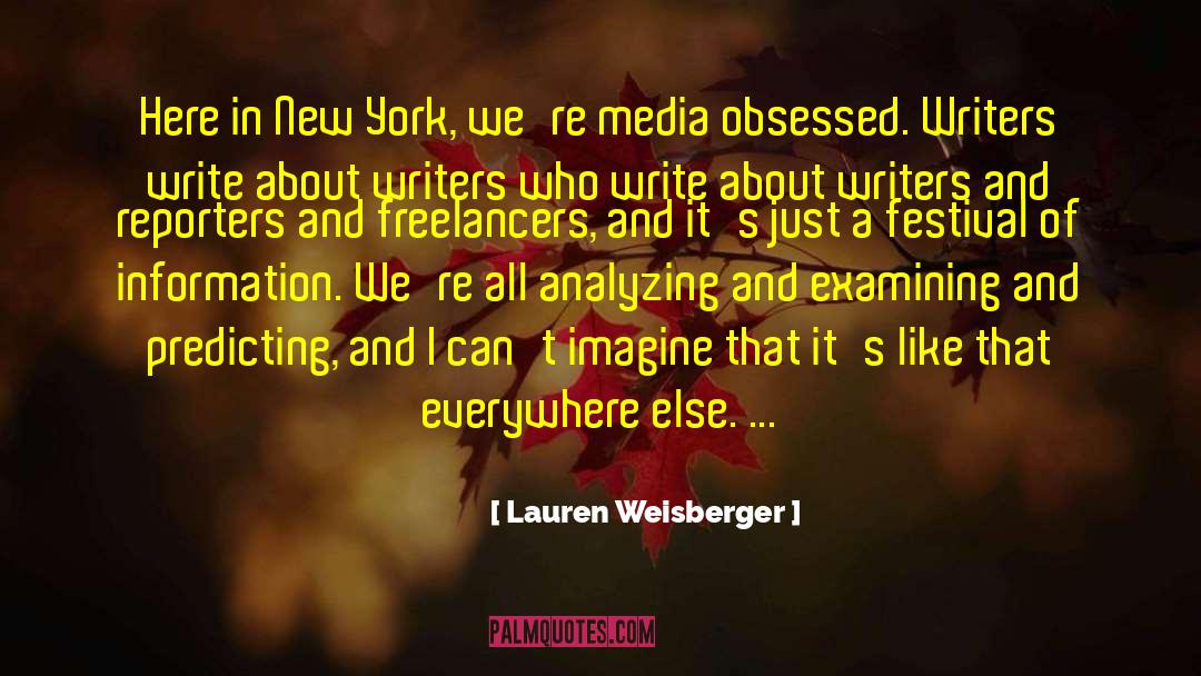 Lauren Weisberger Quotes: Here in New York, we're