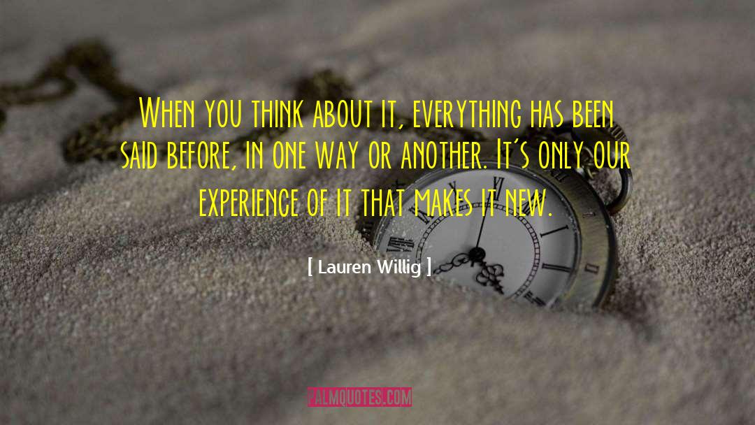 Lauren Willig Quotes: When you think about it,