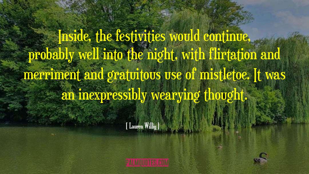 Lauren Willig Quotes: Inside, the festivities would continue,
