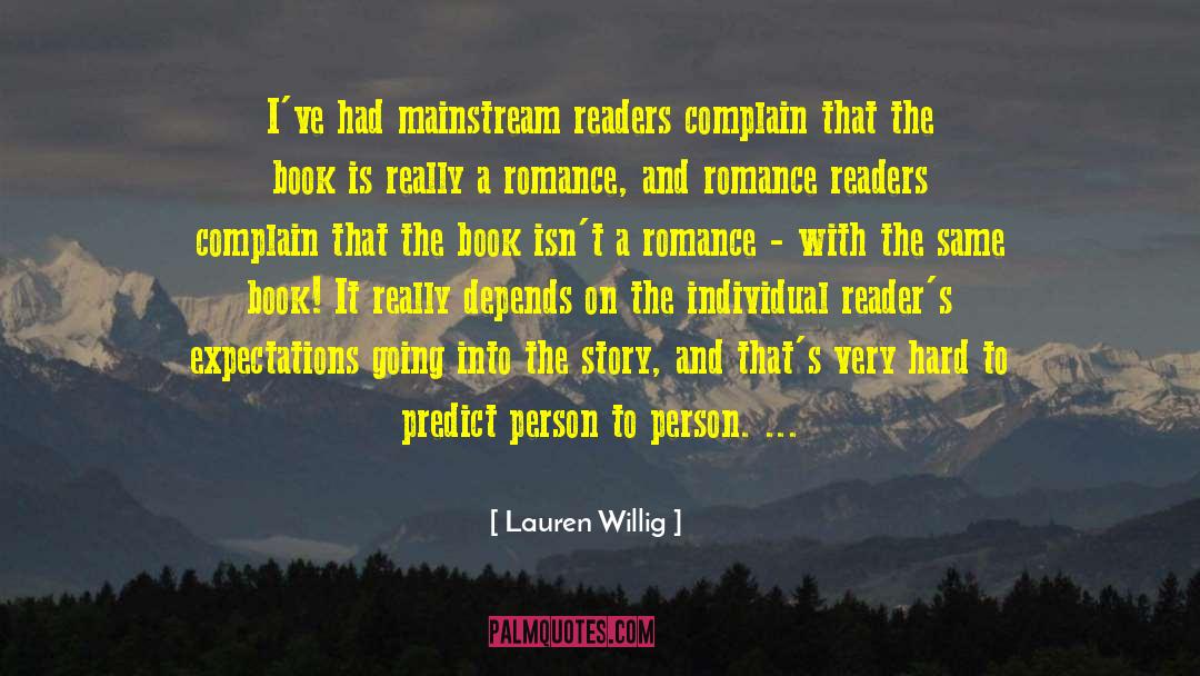 Lauren Willig Quotes: I've had mainstream readers complain